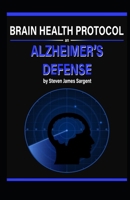 Brain Health Protocol: An Alzheimer's Defense B0BZ6STZ88 Book Cover
