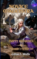 Novice Mageistra : Empty Promises (The Heliotian Cycle) B0GTHTLVNF Book Cover