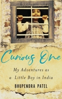 Curious One: My Adventures As a Little Boy in India 1737815516 Book Cover