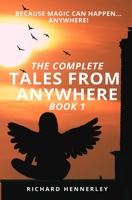 The Complete Tales From Anywhere (Book 1): Because Magic Can Happen...Anywhere! B0997P2D2J Book Cover