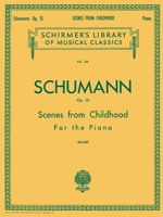 Scenes from Childhood, Op. 15 (Kinderszenen): Piano Solo 0634070010 Book Cover