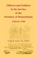 Officers and Soldiers in the Service of the Province of Pennsylvania, 1744 to 1764 0788456539 Book Cover