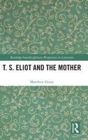 T. S. Eliot and the Mother 0367759195 Book Cover