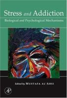 Stress and Addiction: Biological and Psychological Mechanisms 0123706327 Book Cover