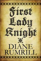 First Lady Knight 1615827927 Book Cover