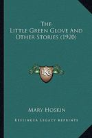 The Little Green Glove and Other Stories 101512920X Book Cover