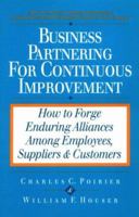 Business Partnering for Continuous Improvement: Forging Enduring Alliances Among Employees, Suppliers and Customers 1881052397 Book Cover