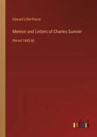 Memoir and Letters of Charles Sumner: Period 1845-60 3368637088 Book Cover
