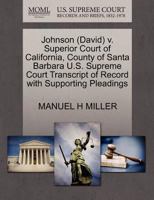 Johnson (David) v. Superior Court of California, County of Santa Barbara U.S. Supreme Court Transcript of Record with Supporting Pleadings 1270614053 Book Cover