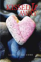 Kissed It Away 1984565214 Book Cover