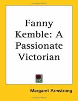 Fanny Kemble: A Passionate Victorian 141798936X Book Cover