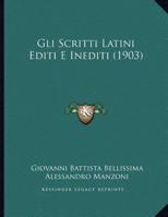 Gli Scritti Latini Editi E Inediti (1903) 1149634855 Book Cover