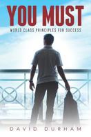 You Must: World Class Principles For Success 1977537820 Book Cover