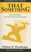 THAT Something - Once you find it, your life will never be the same! - Life-Changing Classics, Volume IV 1933715014 Book Cover