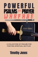 POWERFUL PSALMS FOR PRAYER WARFARE: A COLLECTION OF PSALMS FOR FIGHTING SPIRITUAL BATTLES B0CTFGSD46 Book Cover