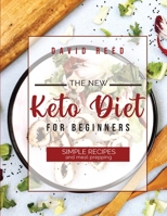 The New Keto Diet for Beginners: Simple Recipes and Meal Prepping 1803604514 Book Cover