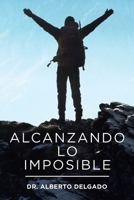 Alcanzando Lo Imposible 1664166165 Book Cover