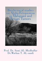 Biochemical Studies on Alpha Fetoprotein in Malignant and Benign Tumors 1515047563 Book Cover