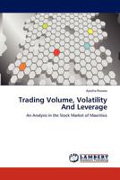 Trading Volume, Volatility And Leverage 3845438029 Book Cover