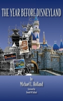 The Year Before Disneyland or: How Much Happened at the Company While Building the Park B0GCD927K4 Book Cover