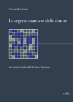 Le Segrete Manovre Delle Donne: Levatrici in Italia Dallunita Al Fascismo B0BWHLTB2X Book Cover