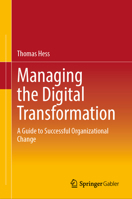 Managing the Digital Transformation: A Guide to Successful Organizational Change 3658384239 Book Cover