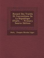 Recueil Des Trait�s Et Conventions De La R�publique D'ha�ti... 1016903812 Book Cover