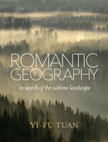 Romantic Geography: In Search of the Sublime Landscape 0299296806 Book Cover