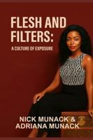 FLESH AND FILTERS: A CULTURE OF EXPOSURE B0G4VY6M5T Book Cover