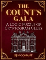 The Count's Gala: A Logic Puzzle of Cryptogram Clues B0F6LYMX4B Book Cover