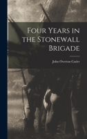 Four Years in the Stonewall Brigade 1570035954 Book Cover