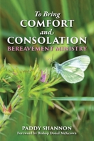 To Bring Comfort and Consolation: Bereavement Ministry 1788125347 Book Cover