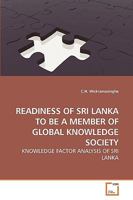 READINESS OF SRI LANKA TO BE A MEMBER OF GLOBAL KNOWLEDGE SOCIETY: KNOWLEDGE FACTOR ANALYSIS OF SRI LANKA 363925970X Book Cover