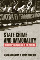 State Crime and Immorality: The Corrupting Influence of the Powerful 1447316754 Book Cover