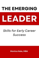 The Emerging Leader: Skills for Early Career Success B0G4HDFN4G Book Cover