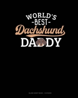 World's Best Dachshund Daddy: Blank Sheet Music - 10 Staves 1661442854 Book Cover