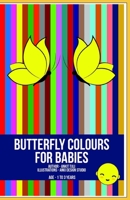 Butterfly Colours for Babies B094VSTM33 Book Cover