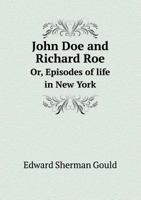 John Doe and Richard Roe Or, Episodes of Life in New York 1166606570 Book Cover