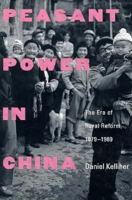 Peasant Power in China: The Era of Rural Reform, 1979-1989 0300054653 Book Cover