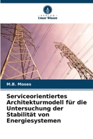 Serviceorientiertes Architekturmodell für die Untersuchung der Stabilität von Energiesystemen 6209407188 Book Cover