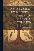 A Mechanico-Physiological Theory of Organic Evolution 9356895651 Book Cover