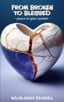 From Broken To Blessed: ~ peace in your pocket ~ B0FHYBL7M6 Book Cover