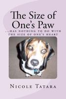 The Size of One's Paw: ...has nothing to do with the size of one's heart 0985370602 Book Cover