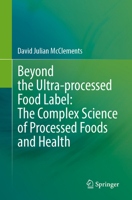 Beyond the Ultra-processed Food Label: The Complex Science of Processed Foods and Health 3032337119 Book Cover