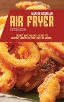 Air Fryer Cookbook: The Best Quick and Easy Recipes for Everyday Cooking for Your Family on a Budget 1801796211 Book Cover