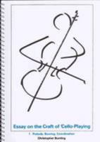 Essay On The Craft Of Cello Playing: Prelude, Bowing, Coordination V. 1 095279022X Book Cover