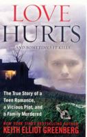 Love Hurts: The True Story of a Teen Romance, a Vicious Plot, and a Family Murdered 161664950X Book Cover