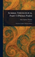 Summa Theologica, Part I (Prima Pars) 1022921355 Book Cover