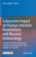 Eukaryome Impact on Human Intestine Homeostasis and Mucosal Immunology: Overview of the First Eukaryome Congress at Institut Pasteur. Paris, October 16–18, 2019. 3030448258 Book Cover