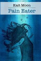 Pain Eater: A Memoir 1797039326 Book Cover